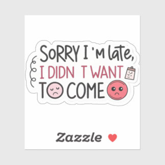 Sarcastic “Sorry I’m Late” Sticker | Witty Hand-Le Klistermärken