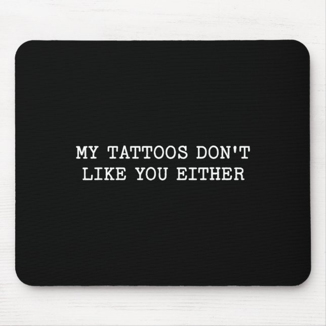 Sarcastic Tattoo Quote Gift My Tattoos Don't Like  Musmatta (Framsidan)