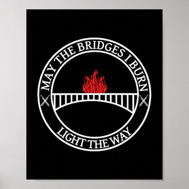 Sarcastic Tees And May The Bridges I Burn Light Th Poster (Framsidan)