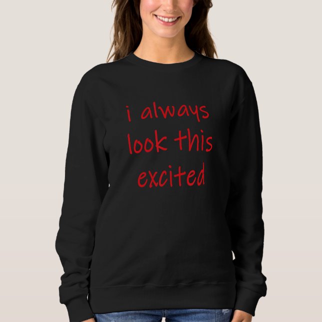 Sarcastic Text Quote Jag ser alltid detta spännand T Shirt (Framsida)