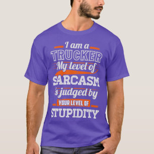 Sarcastic Trucker T Shirt
