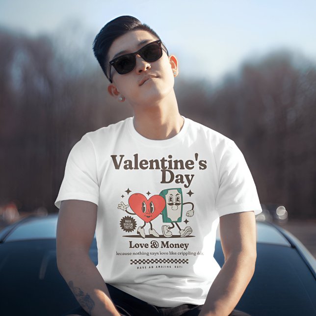 Sarcastic Valentine Day - Kärlek och Money T Shirt (Skapare uppladdad)