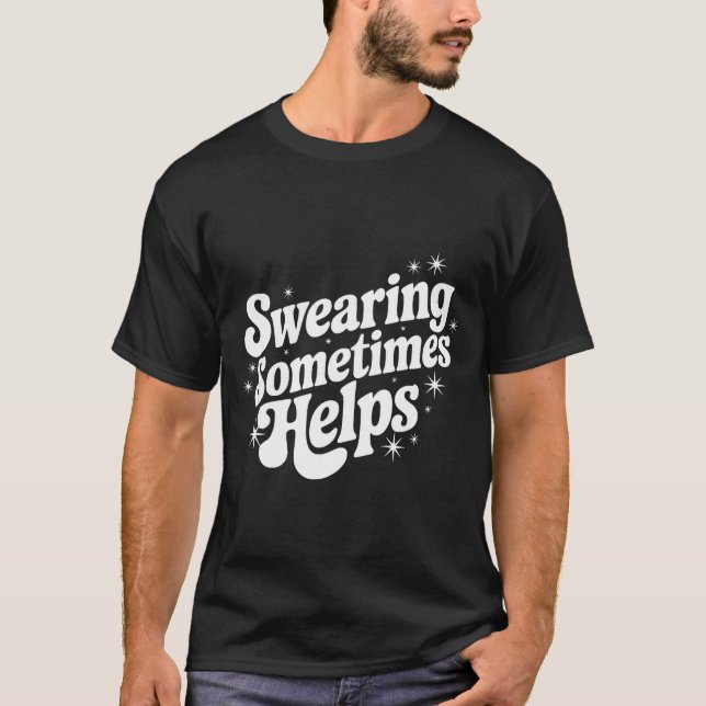 Sarcastic Work Quote Office Gift Swearing Sometime T Shirt (Framsida)