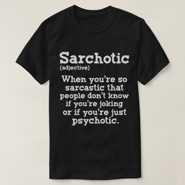 Sarchotic Funny Sarcastic Psychotic Definition Sar T Shirt (Design framsida)