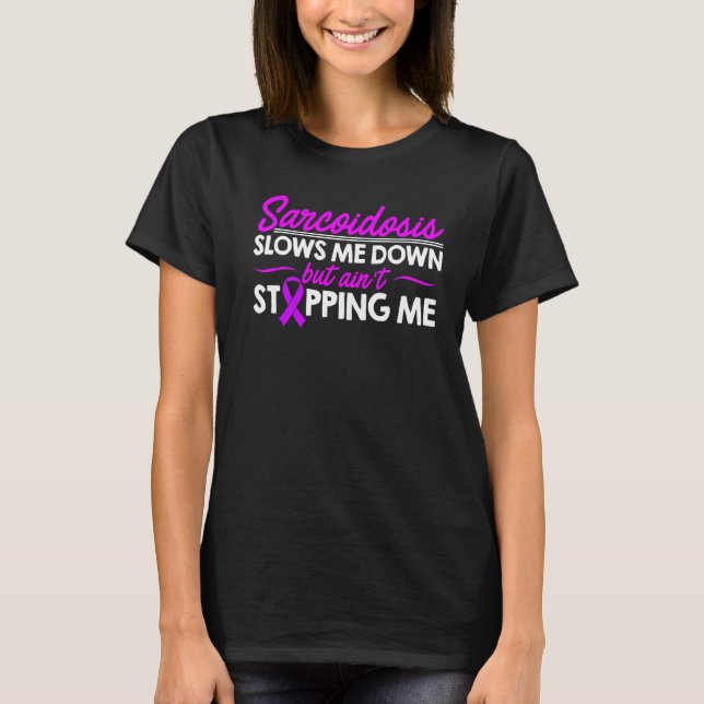 Sarcoidosis Survivor Slows Me Awareness Warrior 1 T Shirt (Framsida)
