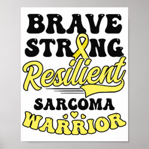 Sarcoma Cancer Shirt Modig, starkt motståndskrafti Poster