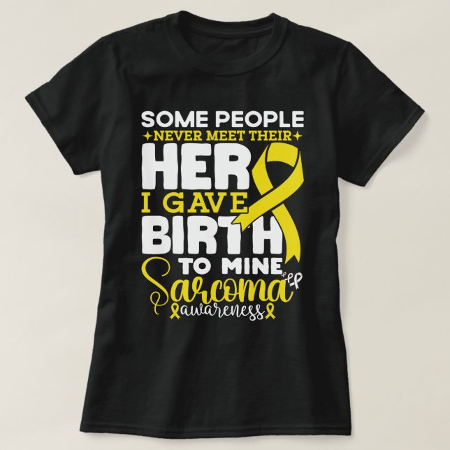 Sarcoma-medvetandet vissa människor aldrig mött t shirt (Design framsida)
