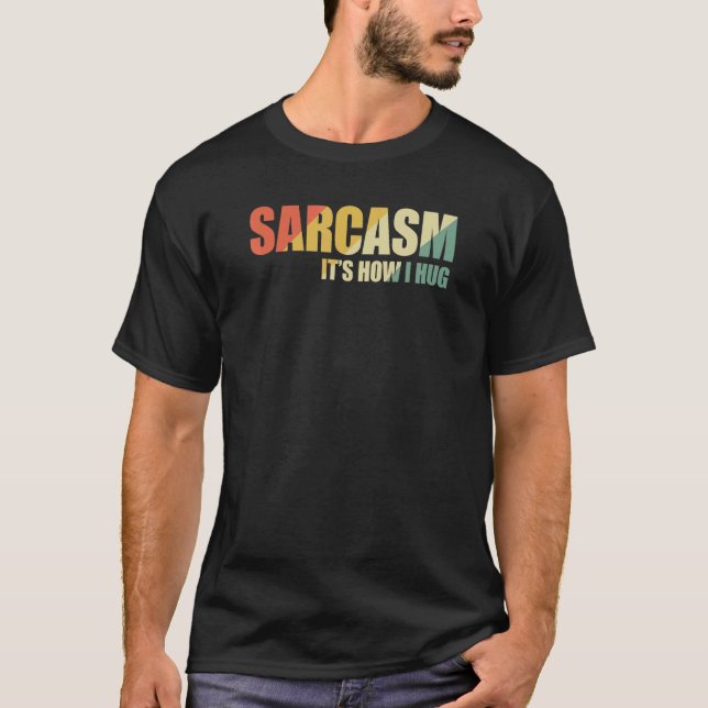 Sarkasm Det är så jag kramar 17 T Shirt (Framsida)