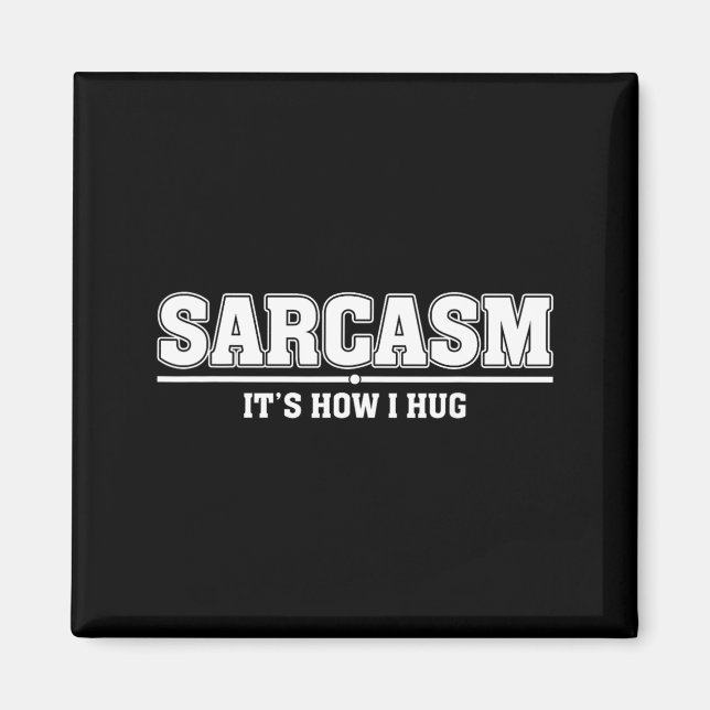 Sarkasm Det är så jag kramar Roligt sarkastiskt ci Magnet (Framsidan)