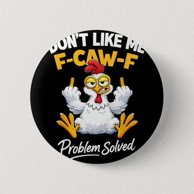 Sarkasm Kyckling Humor Gillar Mig Inte F-caw-f Pro Knapp (Framsida)