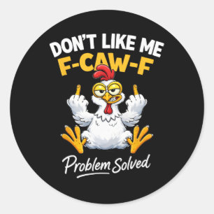 Sarkasm Kyckling Humor Gillar Mig Inte F-caw-f Pro Runt Klistermärke