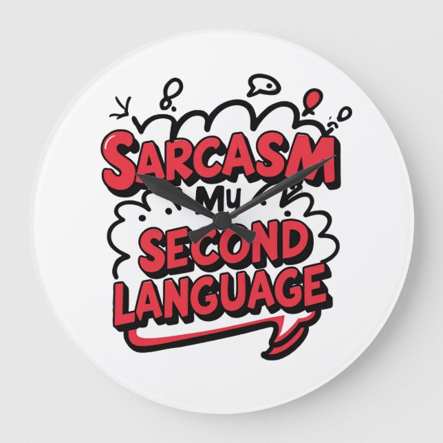 Sarkasm Mitt Andra Språk Sassy Humor Konst Stor Klocka (Framsida)