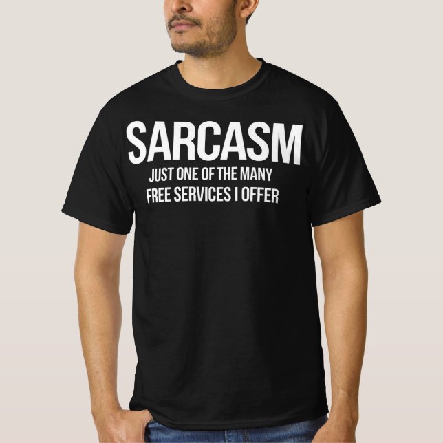 Sarkasm – Roliga Gratis Tjänster Citat T Shirt (Framsida)