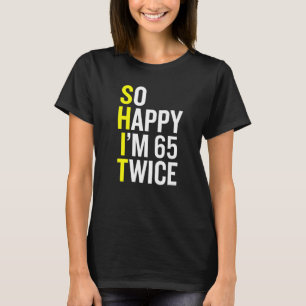 Sarkastic 65 Year Old B Day 65e Birthday Gag T Shirt