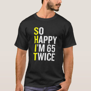 Sarkastic 65 Year Old B Day Funny 65e Birthday Ga T Shirt