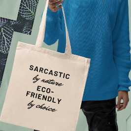 Sarkastic by ature, Eco-good by Choice Gift Tygkasse
