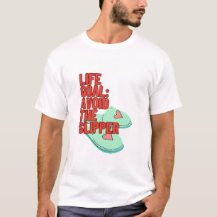 Sarkastic Citat Life-mål: Undvik tofflor T Shirt