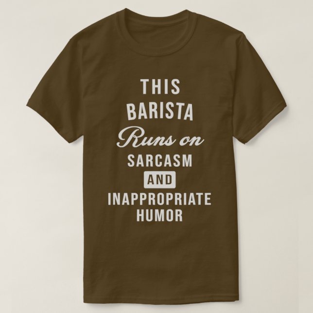 Sarkastic Coffee Barista Funny Say T Shirt (Design framsida)