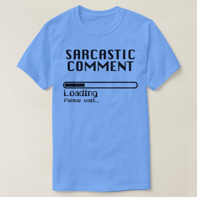 Sarkastic Comment Loading Computer Nerd Humor T Shirt (Design framsida)
