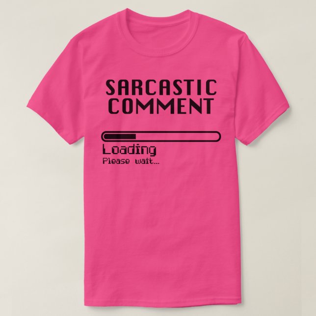 Sarkastic Comment Loading Computer Nerd Humor T Shirt (Design framsida)