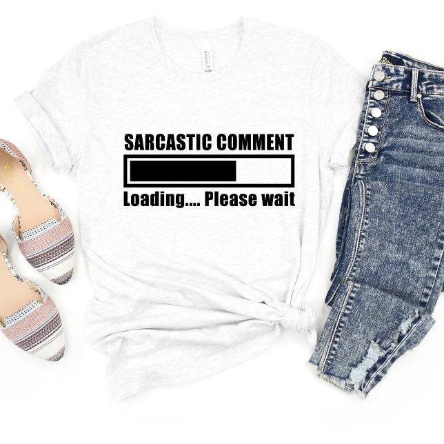 Sarkastic Comment Loading Funny Meme T-shirt (Skapare uppladdad)
