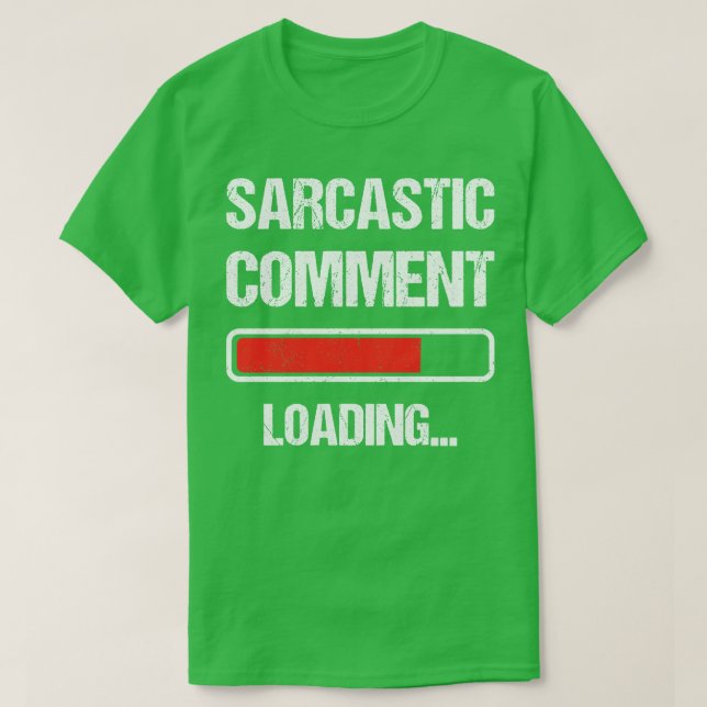 Sarkastic Comment Loading I T Shirt (Design framsida)