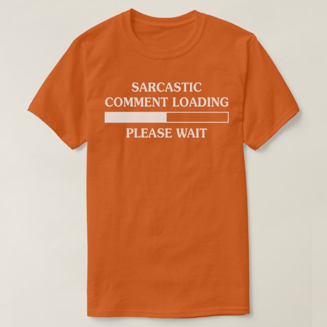 Sarkastic Comment Loading Vänta T Shirt (Design framsida)