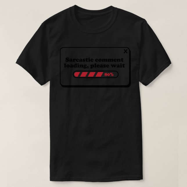 Sarkastic Comment Loading Vänta T Shirt (Design framsida)