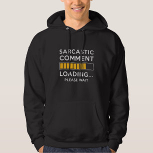 Sarkastic Comments Loading Hoodie