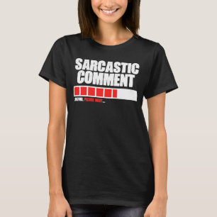 Sarkastic Comments Loading Vänta Memotes Quotes T Shirt