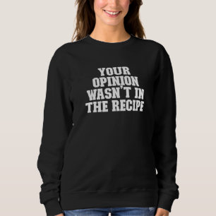 Sarkastic Din åsikt fanns inte i receptet T Shirt
