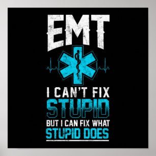 Sarkastic EMS-Akut EMT Jag kan inte laga Stupid Poster
