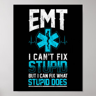 Sarkastic EMS-Akut EMT Jag kan inte laga Stupid Poster