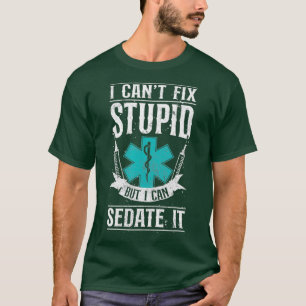 Sarkastic EMT Sjukvårdare EMS Akut I Cant Fix T Shirt