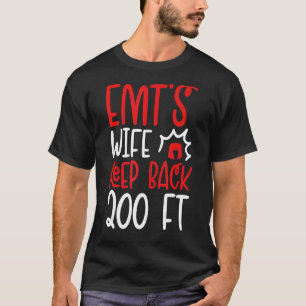 Sarkastic Emts-frun, håll dig tillbaka 200 fot T Shirt