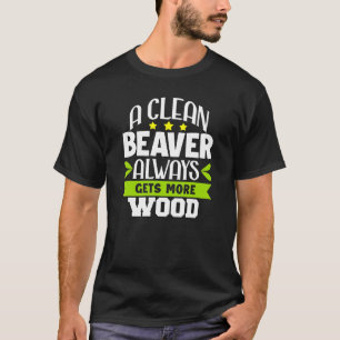 Sarkastic Humor A Clean Beaver får alltid mer T Shirt