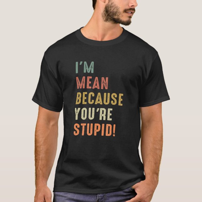 Sarkastic Quote I är Elak för du är STUPID Co T Shirt (Framsida)