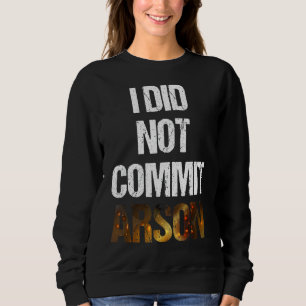 Sarkastic som sade citat: jag begick inte Arson T Shirt