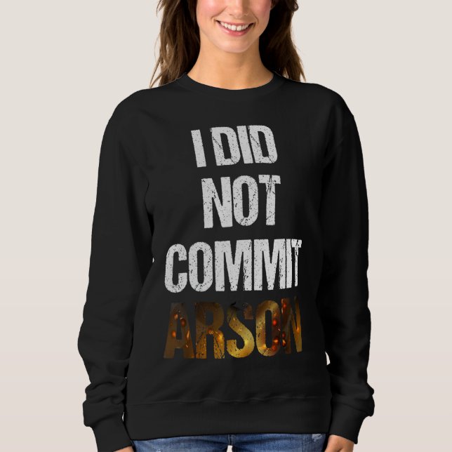 Sarkastic som sade citat: jag begick inte Arson T Shirt (Framsida)