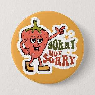 Sarkastic Strawberry Förlåt, men tyvärr inte Knapp