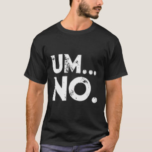 Sarkastic Um No Joke Novelty Hoodie for Snarky Sas T Shirt