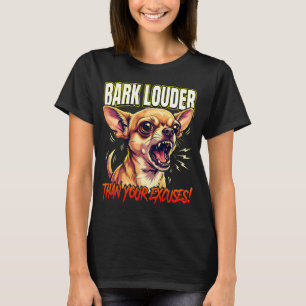 Sarkastisk Chihuahua skäller högre än ursäkter T Shirt