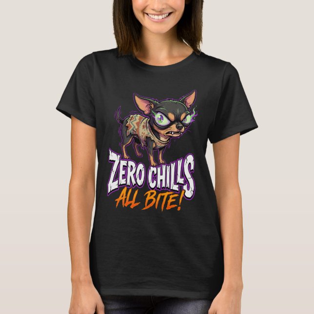 Sarkastisk Chihuahua Zero Chills All Bite Meme T Shirt (Framsida)