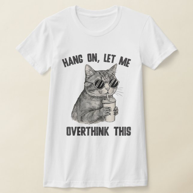 Sarkastisk Citat Vänta Lite Låt Mig Fundera Över D T Shirt (Laydown)