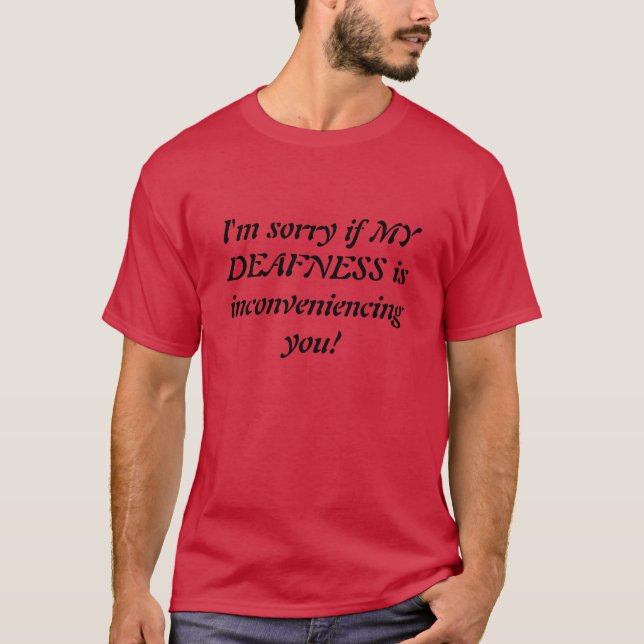 Sarkastisk döv ursäktskjorta tee shirt (Framsida)