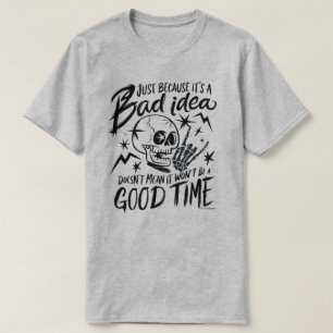 Sarkastisk grafisk t-shirt - Dålig idé bra tid