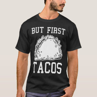 Sarkastisk humor semester Men först tacos T Shirt