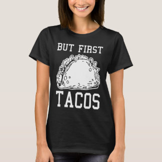 Sarkastisk humor semester Men först tacos T Shirt