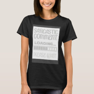 Sarkastisk kommentar laddar humor  Sarcasm tack T Shirt