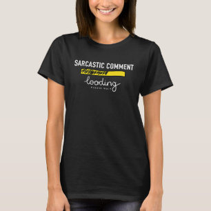 Sarkastisk kommentar laddar vänligen vänta   2 t shirt